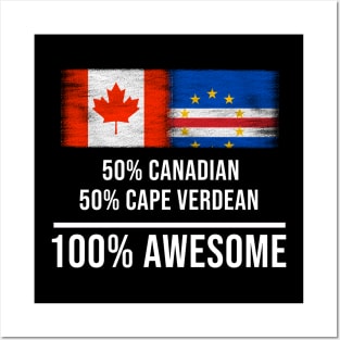 50% Canadian 50% Cape Verdean 100% Awesome - Gift for Cape Verdean Heritage From Cape Verde Posters and Art